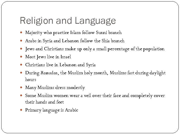 Religion and Language Majority who practice Islam follow Sunni branch Arabs in Syria and