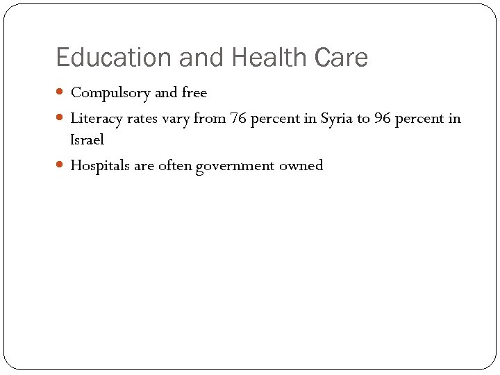 Education and Health Care Compulsory and free Literacy rates vary from 76 percent in