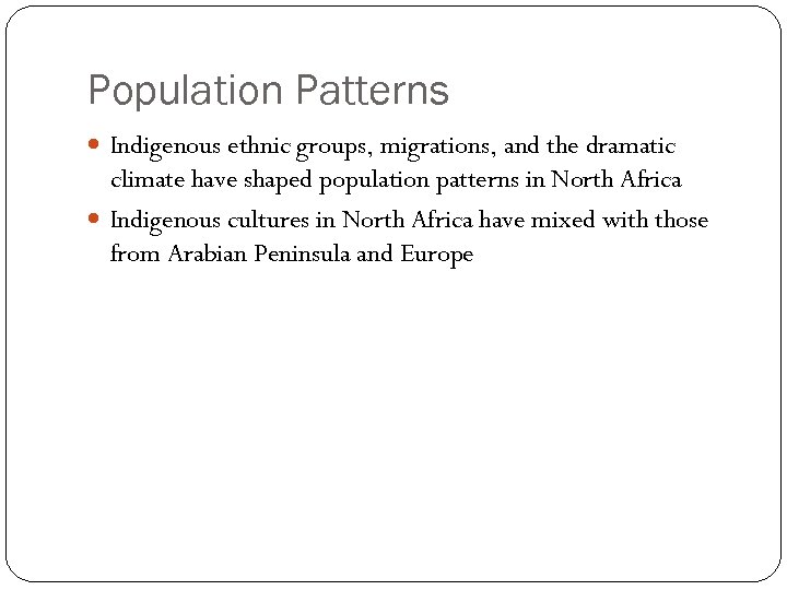 Population Patterns Indigenous ethnic groups, migrations, and the dramatic climate have shaped population patterns