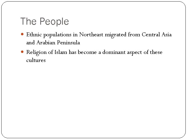 The People Ethnic populations in Northeast migrated from Central Asia and Arabian Peninsula Religion