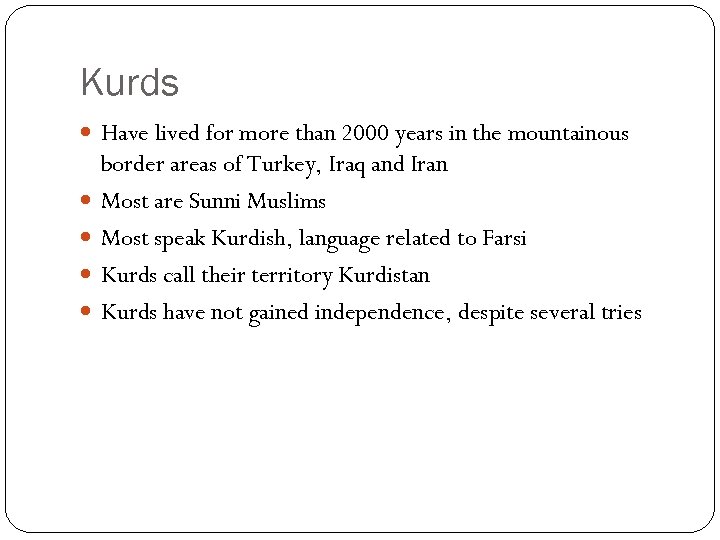 Kurds Have lived for more than 2000 years in the mountainous border areas of