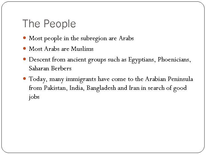 The People Most people in the subregion are Arabs Most Arabs are Muslims Descent