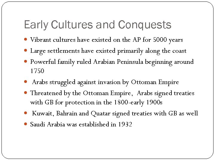 Early Cultures and Conquests Vibrant cultures have existed on the AP for 5000 years