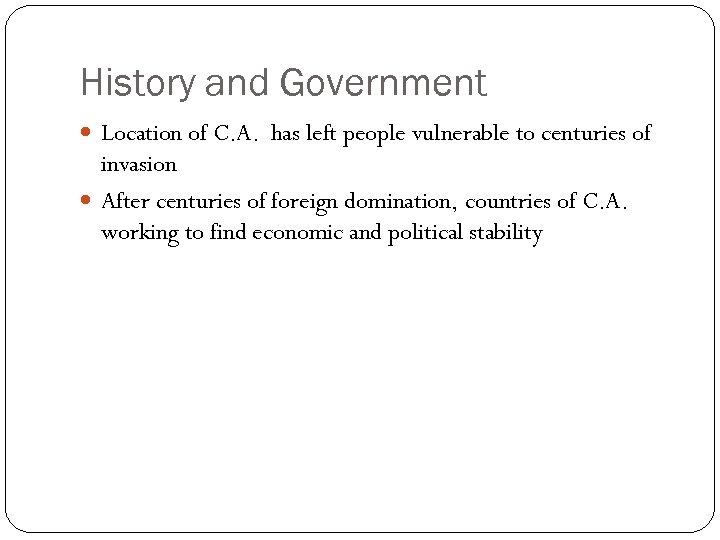 History and Government Location of C. A. has left people vulnerable to centuries of