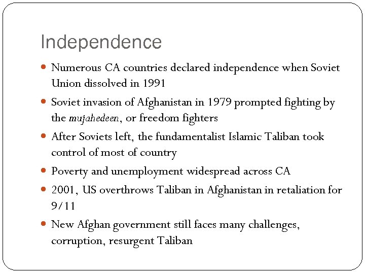 Independence Numerous CA countries declared independence when Soviet Union dissolved in 1991 Soviet invasion
