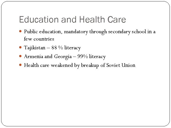Education and Health Care Public education, mandatory through secondary school in a few countries