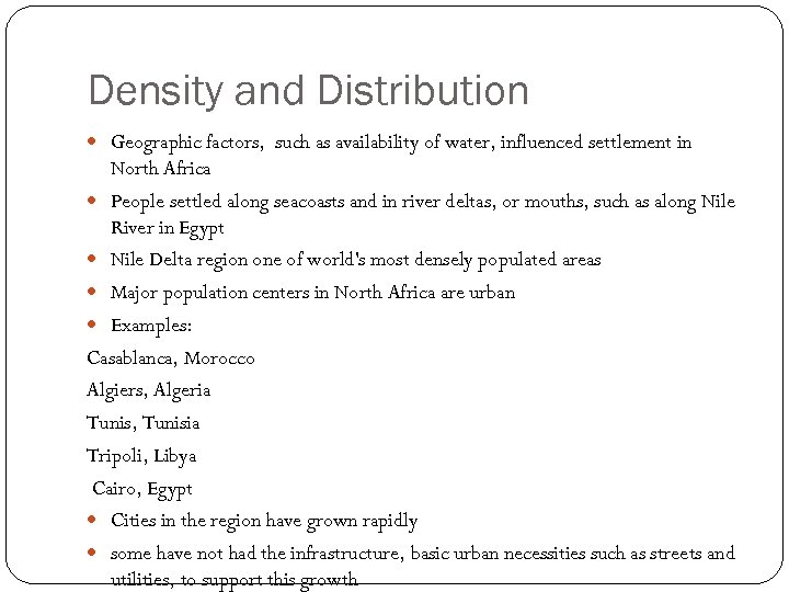 Density and Distribution Geographic factors, such as availability of water, influenced settlement in North