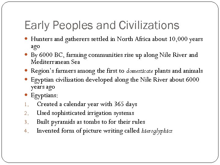 Early Peoples and Civilizations Hunters and gatherers settled in North Africa about 10, 000