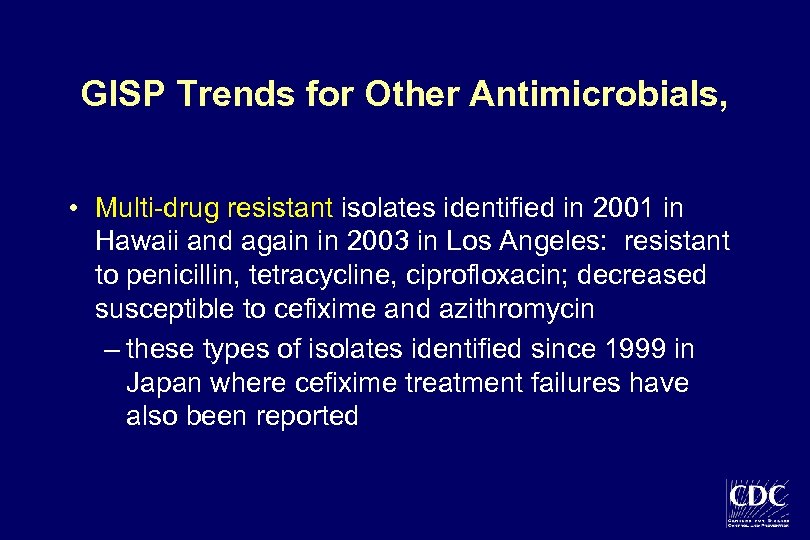 GISP Trends for Other Antimicrobials, • Multi-drug resistant isolates identified in 2001 in Hawaii