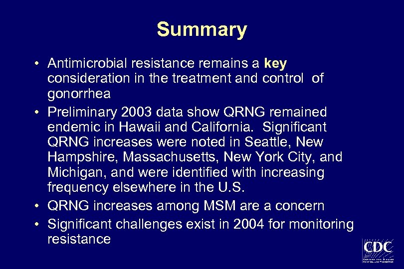 Summary • Antimicrobial resistance remains a key consideration in the treatment and control of