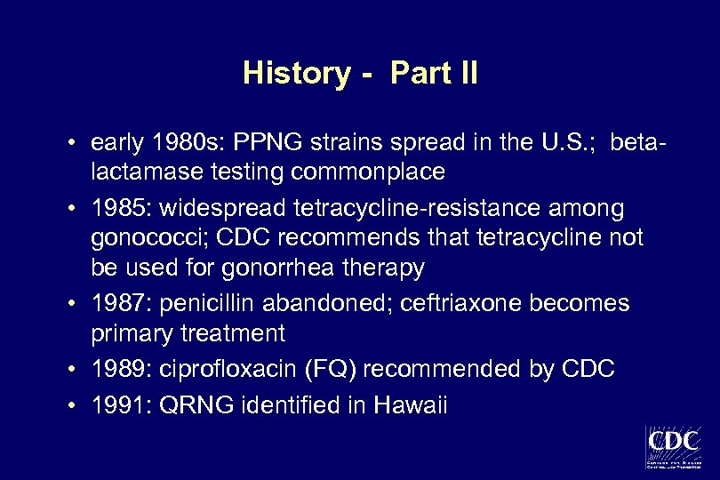 History - Part II • early 1980 s: PPNG strains spread in the U.