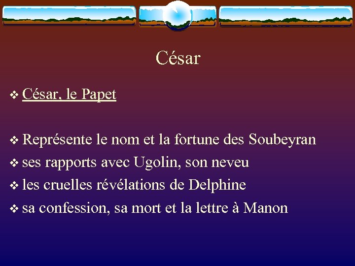 César v César, le Papet v Représente le nom et la fortune des Soubeyran