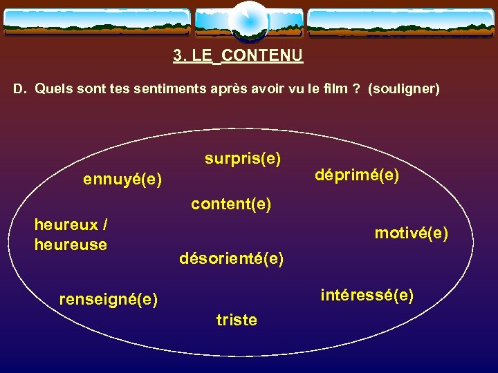  3. LE CONTENU D. Quels sont tes sentiments après avoir vu le film