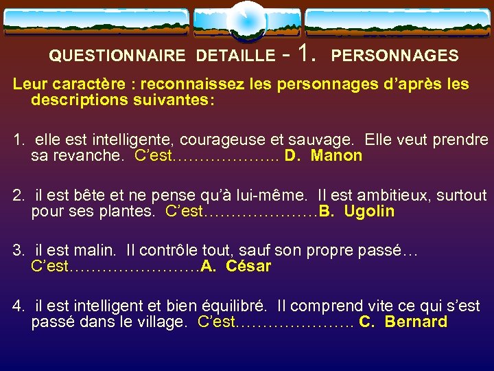 QUESTIONNAIRE DETAILLE - 1. PERSONNAGES Leur caractère : reconnaissez les personnages d’après les descriptions