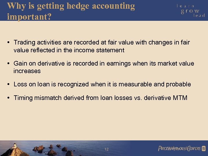 Why is getting hedge accounting important? • Trading activities are recorded at fair value