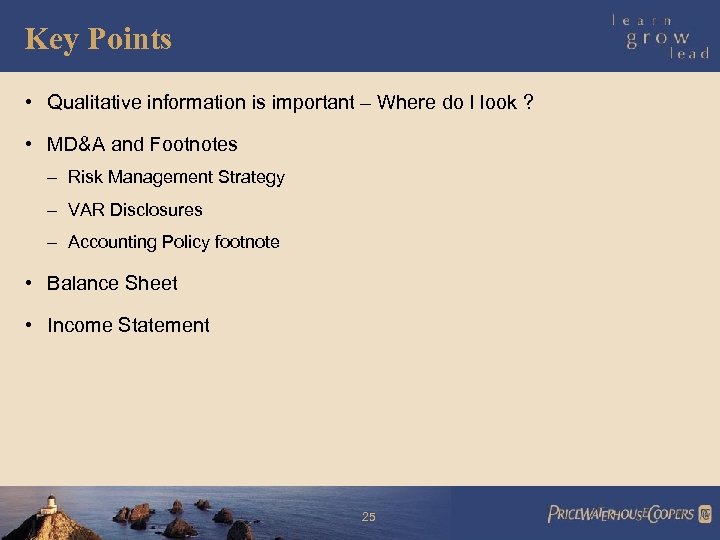 Key Points • Qualitative information is important – Where do I look ? •