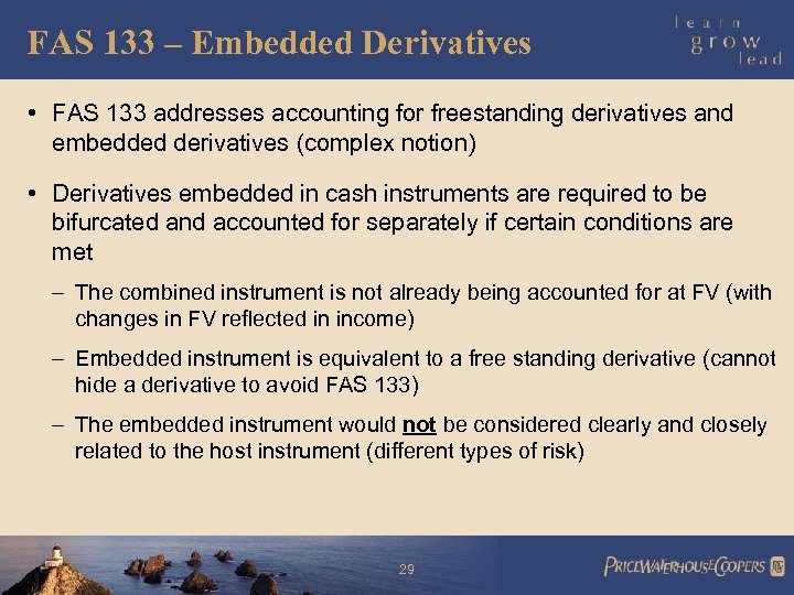 FAS 133 – Embedded Derivatives • FAS 133 addresses accounting for freestanding derivatives and