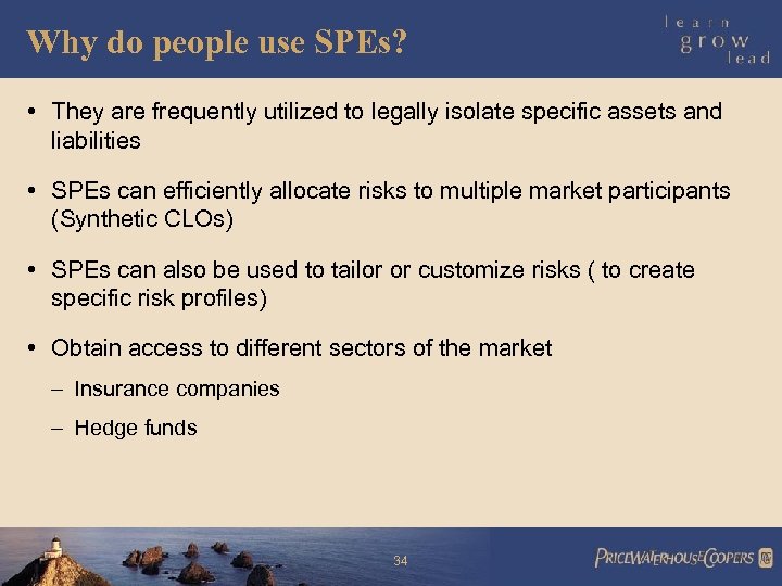 Why do people use SPEs? • They are frequently utilized to legally isolate specific