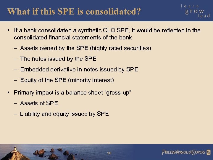 What if this SPE is consolidated? • If a bank consolidated a synthetic CLO