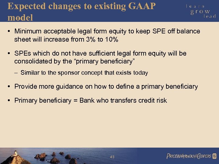 Expected changes to existing GAAP model • Minimum acceptable legal form equity to keep