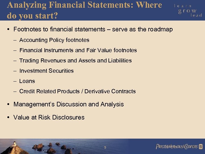 Analyzing Financial Statements: Where do you start? • Footnotes to financial statements – serve