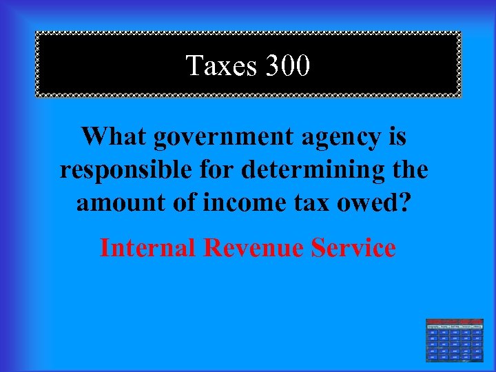 Taxes 300 What government agency is responsible for determining the amount of income tax