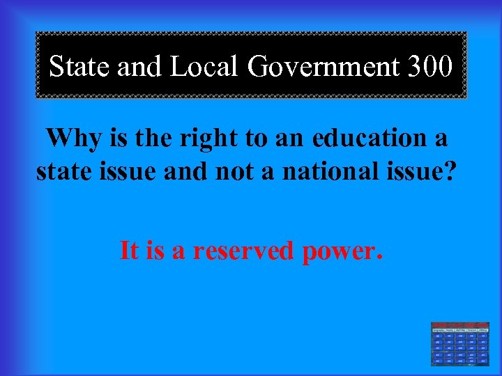 State and Local Government 300 Why is the right to an education a state