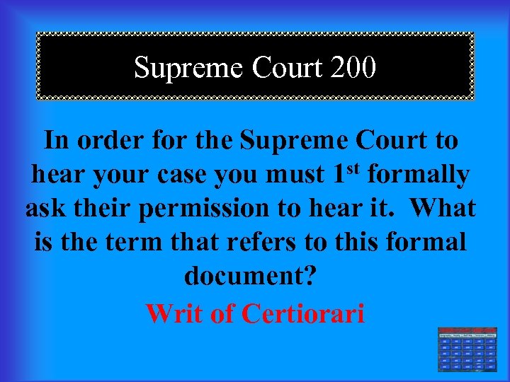 Supreme Court 200 In order for the Supreme Court to hear your case you
