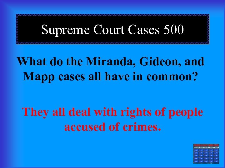Supreme Court Cases 500 What do the Miranda, Gideon, and Mapp cases all have