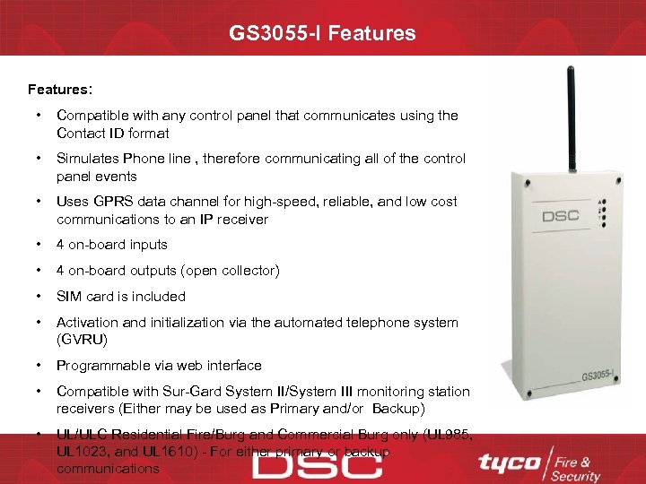 GS 3055 -I Features: • Compatible with any control panel that communicates using the