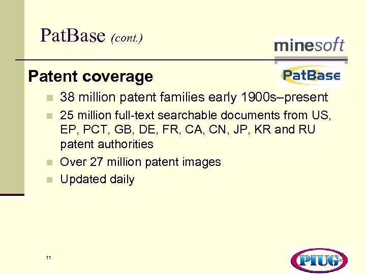 Pat. Base (cont. ) Patent coverage n 38 million patent families early 1900 s–present