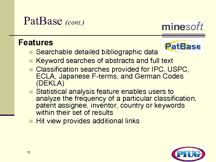 Pat. Base (cont. ) Features n n n 12 Searchable detailed bibliographic data Keyword