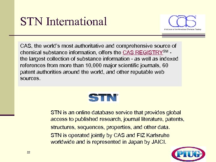 STN International CAS, the world’s most authoritative and comprehensive source of chemical substance information,