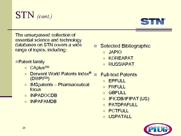 STN (cont. ) The unsurpassed collection of essential science and technology databases on STN