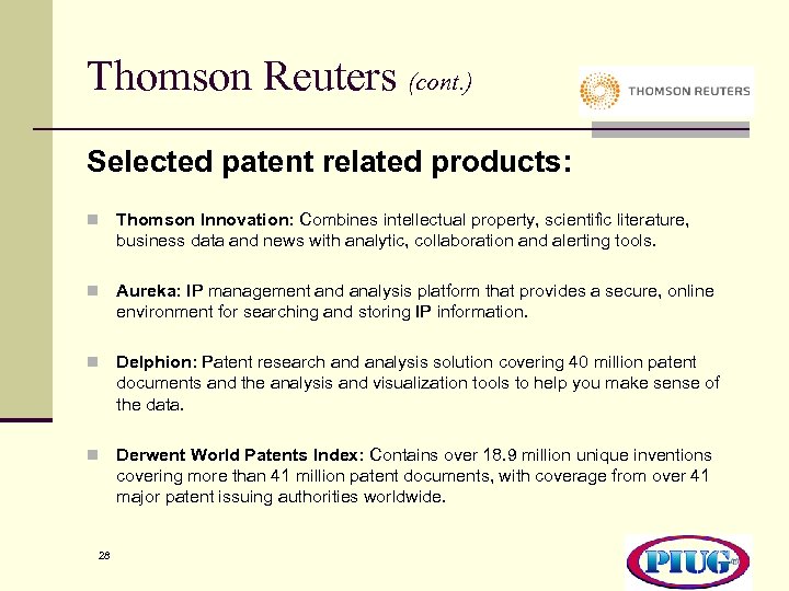 Thomson Reuters (cont. ) Selected patent related products: n Thomson Innovation: Combines intellectual property,