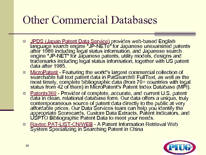 Other Commercial Databases n JPDS (Japan Patent Data Service) provides web-based English language search