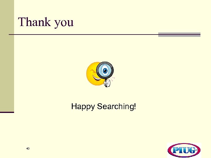 Thank you Happy Searching! 40 