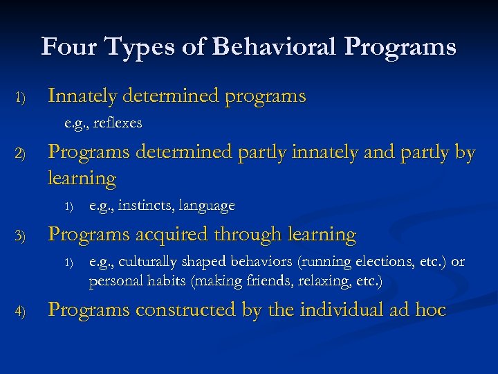 Four Types of Behavioral Programs 1) Innately determined programs e. g. , reflexes 2)