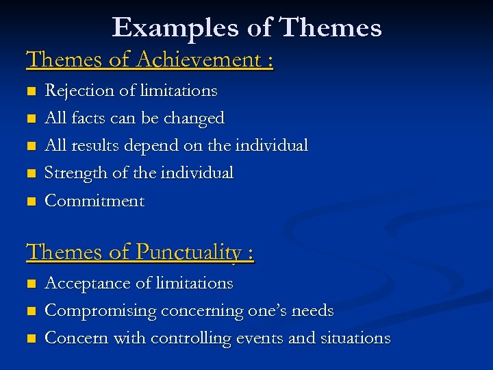 Examples of Themes of Achievement : n n n Rejection of limitations All facts