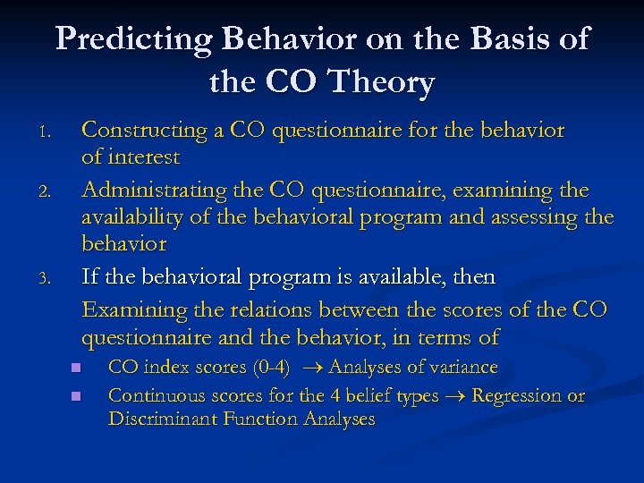 Predicting Behavior on the Basis of the CO Theory 1. 2. 3. Constructing a