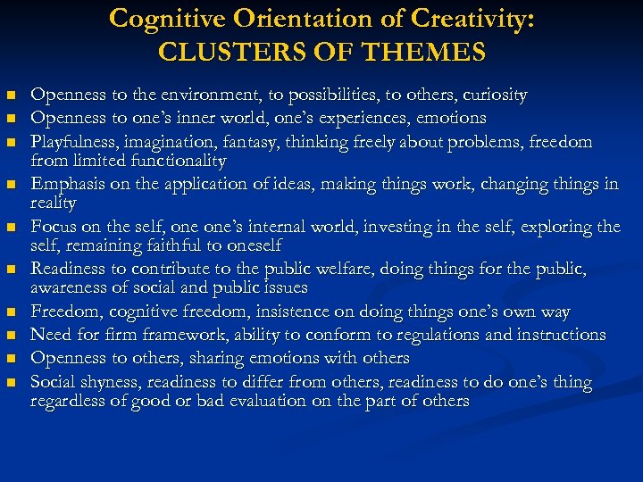 Cognitive Orientation of Creativity: CLUSTERS OF THEMES n n n n n Openness to