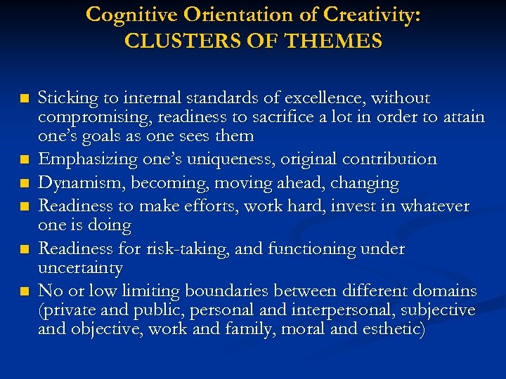 Cognitive Orientation of Creativity: CLUSTERS OF THEMES n n n Sticking to internal standards