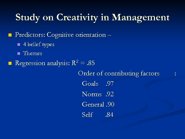 Study on Creativity in Management n Predictors: Cognitive orientation – n n n 4