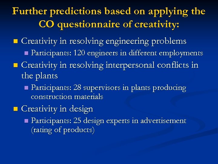 Further predictions based on applying the CO questionnaire of creativity: n Creativity in resolving