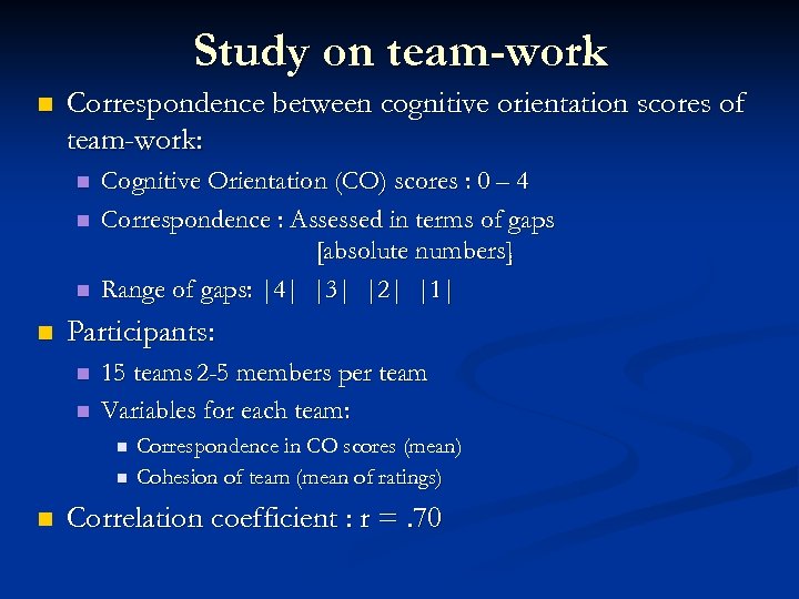 Study on team-work n Correspondence between cognitive orientation scores of team-work: n n Cognitive