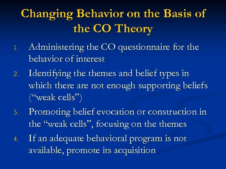 Changing Behavior on the Basis of the CO Theory 1. 2. 3. 4. Administering