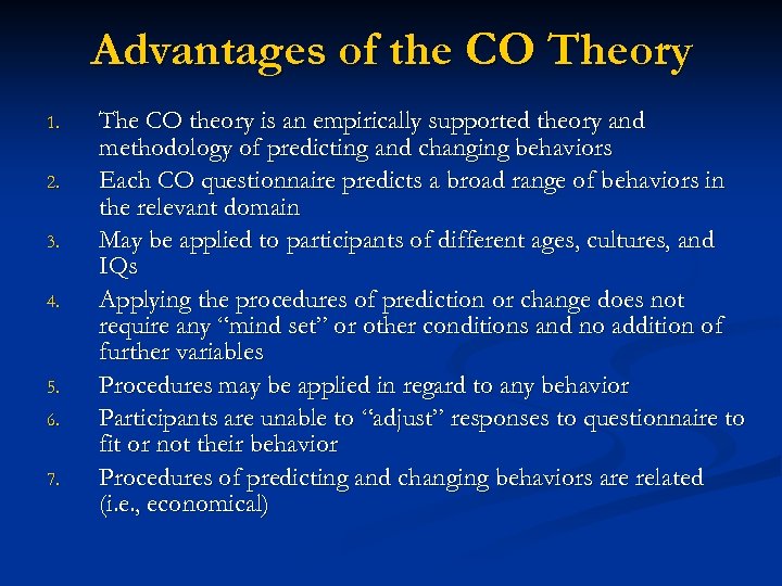 Advantages of the CO Theory 1. 2. 3. 4. 5. 6. 7. The CO