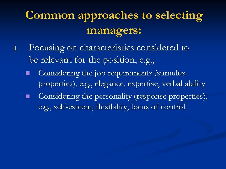 Common approaches to selecting managers: 1. Focusing on characteristics considered to be relevant for