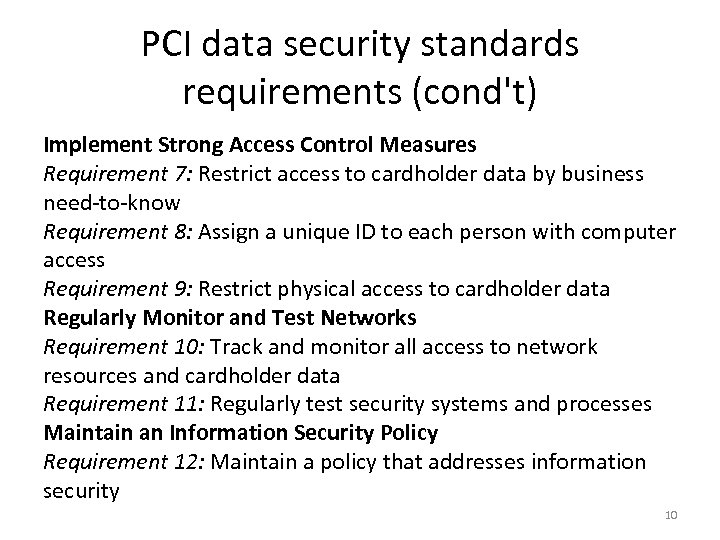 PCI data security standards requirements (cond't) Implement Strong Access Control Measures Requirement 7: Restrict