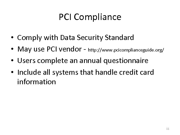 PCI Compliance • • Comply with Data Security Standard May use PCI vendor -